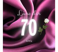 Livre d'or 70 ans: Messages, souhaits et photos pour un anniversaire inoubliable