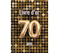 Livre d'or 70 ans: Messages, souvenirs et photos pour célébrer un 70e anniversaire