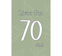 Livre d'or 70 ans: Souvenirs, messages et photos pour un anniversaire 70 ans