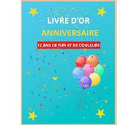 LIVRE D'OR ANNIVERSAIRE -12 ANS DE FUN ET DE COULEURS: Coloriages et souvenirs pour une journée inoubliable.