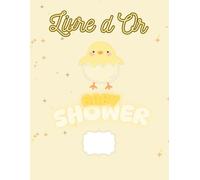 Livre d'Or Baby Shower - Souvenirs & Messages d’Amour pour Bébé et Future Maman: Le carnet incontournable pour une baby shower inoubliable : conseils, photos, signatures des invités et mots doux