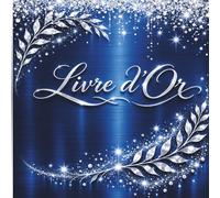 Livre d'or bleu et argent: Mariage, Anniversaire, Retraite, Mutation, EVG, EVJF, Vernissage, Exposition d'art, Gîte Maison d'hôte, Gala Inauguration - ... clients - Strass Paillettes chic et élégant