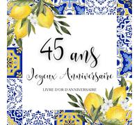 Livre d'or d'anniversaire - 45 ans: Souvenir d'anniversaire pour femme - Thème Dolce Vita Bleu et Jaune