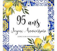 Livre d'or d'anniversaire - 95 ans: Souvenir d'anniversaire pour femme - Thème Dolce Vita Bleu et Jaune