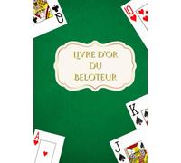 Livre d'or du Beloteur: Le cadeau idéal, 100 pages lignées et décorées à remplir, pour offrir à tous les passionnés de cartes.