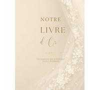 Livre d'Or Mariage: Un précieux souvenir à remplir de mots, d'émotions et de bonheur.