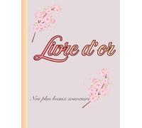 Livre d'or - Nos plus beaux souvenirs -: Couverture rigide - 101 pages - Mariage - Anniversaire - Retraite - Baptême - Cérémonie - Baby Shower - Pacs ... - EVJH - Noces - Guest-book - Motif floral -