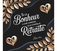 Livre d'Or Retraite: Idée cadeau départ collègue , À compléter avec vos messages, vos photos et vos remerciements. 100 pages pour une célébration inoubliable
