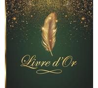 Livre d'Or: Vert et Doré | Mariage, Anniversaire, Fête, Pacs, Noces, EVG, EVJF, Retraite, Mutation, Vernissage, Inauguration, Exposition, Gîte, ... avec Messages, Témoignages, Photos