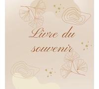 Livre du souvenir : Livre d’Or pour Funérailles: livre de condoléances, livre d'adieu pour un être cher, famille en deuil