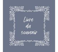 Livre du souvenir: Livre d’Or pour Funérailles | Livre du Souvenir en Mémoire d’un Être Cher