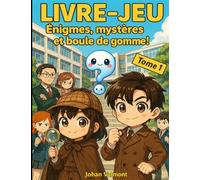 LIVRE-JEU: Énigmes, mystères et boule de gomme ! Tome 1 (LIVRE-JEU, Mystères, énigmes et boule de gomme !)