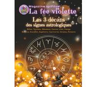 Livre-magazine spécial Les 3 décans des signes astrologiques: Les nuances secrètes de votre signe astrologique (Magazine spirituel La fée violette)