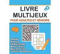 Livre Multijeux Pour Adultes et Séniors: Cahier d’activité avec plusieurs type de jeux de logique et de mémoire…Sudoku, Labyrinthes, Mots croisés, ... manquantes, Mots Brouilles et Nurikabe