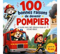 Livre pour enfants : 100 raisons (plus ou moins) sérieuses de devenir POMPIER: Le guide illustré et rigolo pour les futurs héros qui aiment les ... humour dès 4 ans | Format carré 21x21cm
