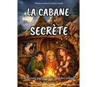 Livre pour enfants de 8 ans à 10 ans: La cabane secrète - Une aventure passionnante pleine de mystères et de suspense sur des recherches ... ludique et éducative (L’aventure de la vie)