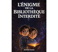 Livre pour enfants de 8 ans à 12 ans: L'ÉNIGME DE LA BIBLIOTHÈQUE INTERDITE -Une aventure illustrée captivante autour de l’amitié et du courage (Les Secrets du Patrimoine)
