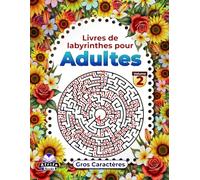 Livres de labyrinthes pour adultes, gros caractères, casse-têtes pour les capacités cognitives élevées, Volume 2: Jeux de logique pour adultes : plaisir et détente (Jeux de labyrinthe pour adultes)