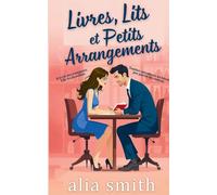 Livres, lits et petits arrangements: Une romance “amis avec avantages” et proximité forcée, pleine d’alchimie irrésistible (Amour au bureau)