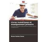 Livres numériques et enseignement primaire: Les projets éducatifs du gouvernement brésilien dans le contexte des TIC
