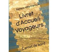 Livret d'Accueil Voyageurs: Carnet de bord à remplir pour location courte durée, gîte et chambre d'hôtes
