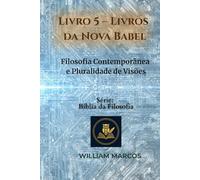 Livro 5 - Livros da Nova Babel: Filosofia Contemporânea e Pluralidade de Visões (Compêndio de Filosofia e Teologia)