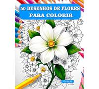 Livro 50 desenhos de flores para colorir: 50 DESENHOS EXCLUSIVOS DE FLORES