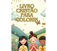 LIVRO CRISTÃO PARA COLORIR: Livro de colorir cristão uma jornada de fé e criatividade.