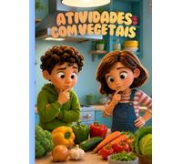 Livro de Atividades com Vegetais para Crianças: Aprende, identifica, liga, conta e escreve: atividades educativas para descobrir o mundo dos vegetais | Pré-escolar e 1.º ciclo (3-10 anos)