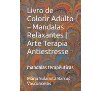 Livro de Colorir Adulto - Mandalas Relaxantes | Arte Terapia Antiestresse: mandalas terapêuticas