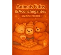 Livro de Colorir Animais Aconchegantes: Desenhos Super Fofos e Relaxantes | Páginas Fáceis com Linhas Grossas para Aliviar Ansiedade e Estresse