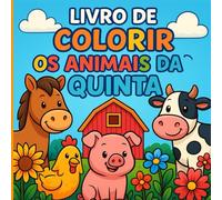 Livro de Colorir Animais da Quinta: Para crianças. Descobre a Magia da Quinta e os seus Animais Fofinhos (Livros de Colorir Fofinhos)