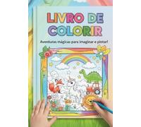 LIVRO DE COLORIR: AVENTURAS MÁGICAS PARA IMAGINAR E PINTAR