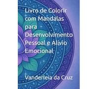 Livro de Colorir com Mandalas para Desenvolvimento Pessoal e Alívio Emocional