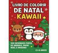 LIVRO DE COLORIR DE NATAL KAWAII: 100 DESENHOS FOFOS DE ANIMAIS, PAPAI NOEL E INVERNO