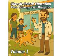 Livro de Colorir Educativo para Crianças com Diabetes Vol. 1: Se divirta aprendendo educação em diabetes! (Livros de Colorir)