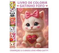 LIVRO DE COLORIR GATINHO FOFO PARA CRIANÇAS DE 3 A 5 ANOS: UM PRESENTE ADORÁVEL E CHEIO DE TERNURA LOVE HIBO CATTY