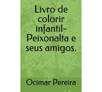 Livro de colorir infantil- Peixonalta e seus amigos.