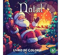 Livro de Colorir Natal: Livro de Colorir de Natal - Livro de Colorir de Papa Noel - 50 Ilustrações Festivas para Crianças a partir de 5 Anos
