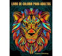 Livro De Colorir Para Adultos: Um belo livro para colorir com animais, pássaros e formas geométricas | Padrões mandala para relaxamento e alívio do stress (adultos e adolescentes)
