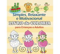 LIVRO DE COLORIR para Crianças e Adultos: Simples, Relaxante e Motivacional