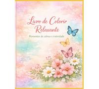 Livro De Colorir Relaxante: Momentos de calma e criatividade