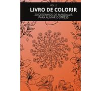 LIVRO DE COLORIR VOL. 2: 20 DESENHOS DE MANDALAS PARA ALIVIAR O STRESS