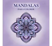 Livro de Mandalas para Colorir: 30 Mandalas para Relaxamento e Criatividade