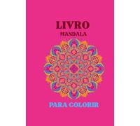 Livro de Mandalas para Colorir - Relaxamento Profundo: Mandalas para desacelerar