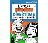 Livro de Piadas Divertidas para Toda a Família: Piadas Engraçadas para Crianças, Jovens e Adultos : Rir Sem Parar é o Melhor Remédio (Piadas Hilárias para Todas as Idades)