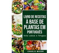 Livro de receitas à base de plantas Em português/ Herbal cookbook in Portuguese