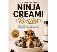 Livro de Receitas Ninja Creami Rico em Proteínas: 30 Receitas de Sorvetes Proteicos e Iogurtes Gelados para Ninja Creami | Sobremesas Saudáveis, Cremosas e Fáceis de Fazer em Casa