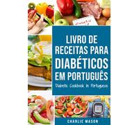 Livro De Receitas Para Diabéticos Em Português/ Diabetic Cookbook In Portuguese