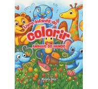 Livro Infantil de Colorir para Crianças de 3 a 9 anos: Animais do Mundo